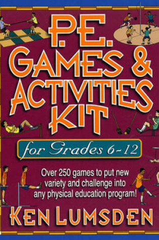 Cover of P.E. Games and Activities Kit for Grades 6-12