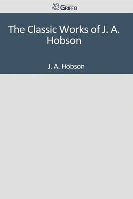 Book cover for The Classic Works of J. A. Hobson