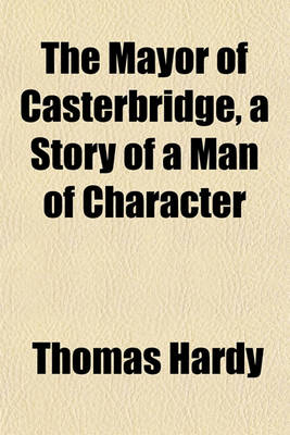 Book cover for The Mayor of Casterbridge, a Story of a Man of Character