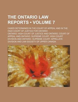 Book cover for Ontario Law Reports; Cases Determined in the Court of Appeal and in the High Court of Justice for Ontario Volume 7