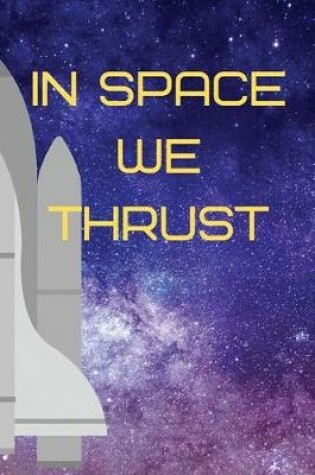 Cover of In Space We Thrust