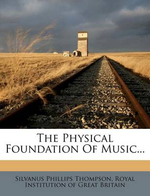 Book cover for The Physical Foundation of Music...