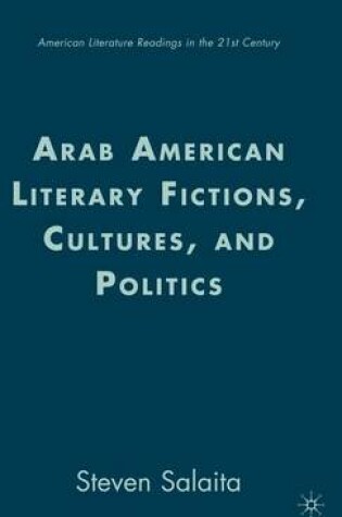 Cover of Arab American Literary Fictions, Cultures, and Politics