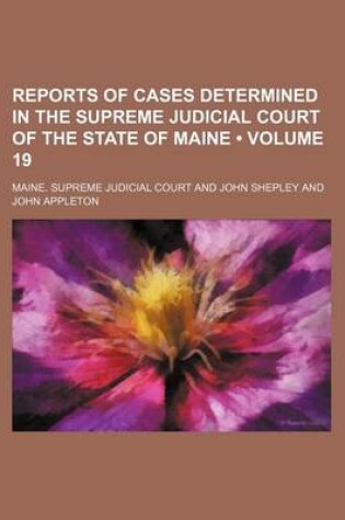 Cover of Reports of Cases Determined in the Supreme Judicial Court of the State of Maine (Volume 19)