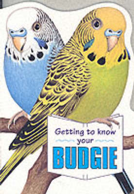 Book cover for Getting to Know Your Budgie