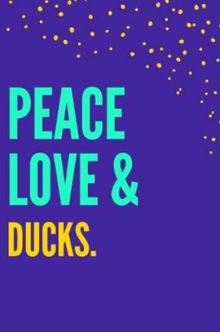 Cover of Peace Love Ducks