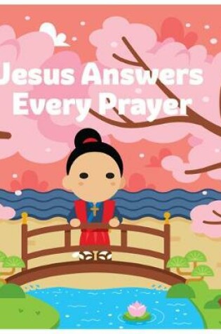 Cover of Jesus Answers Every Prayer