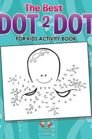 Cover of The Best Dot 2 Dot for Kids Activity Book