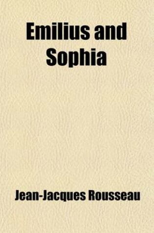 Cover of Emilius and Sophia (Volume 1); Or, a New System of Education