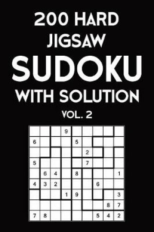 Cover of 200 Hard Jigsaw Sudoku With Solution Vol. 2