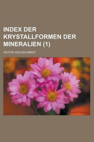 Cover of Index Der Krystallformen Der Mineralien (1 )