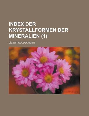 Book cover for Index Der Krystallformen Der Mineralien (1 )