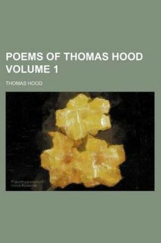 Cover of Poems of Thomas Hood Volume 1