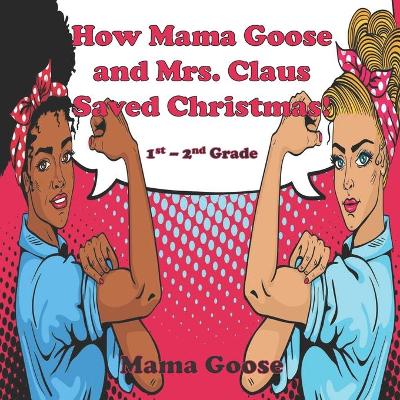 Book cover for How Mama Goose and Mrs. Claus Saved Christmas!