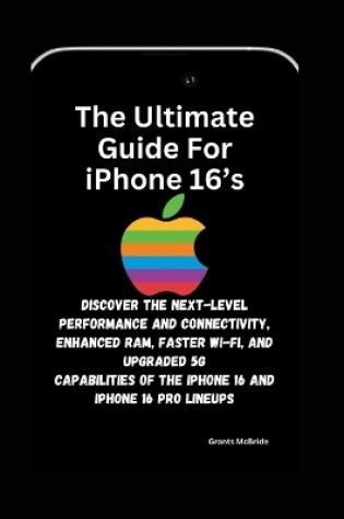 Cover of The Ultimate Guide for iPhone 16's