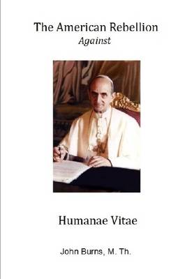 Book cover for The American Rebellion Against Humanae Vitae