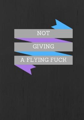 Book cover for Not Giving A Flying Fuck