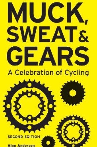 Cover of Muck, Sweat & Gears: A Celebration of Cycling