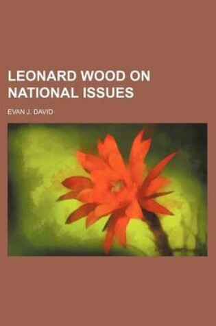 Cover of Leonard Wood on National Issues