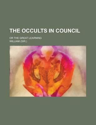 Book cover for The Occults in Council; Or the Great Learning