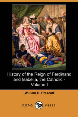 Book cover for History of the Reign of Ferdinand and Isabella, the Catholic - Volume I (Dodo Press)