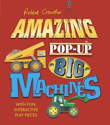 Book cover for Robert Crowther's Amazing Pop-up Big Machines