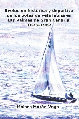 Book cover for Evolucion historica y deportiva de los botes de vela latina en Las Palmas de Gran Canaria