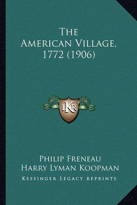 Book cover for The American Village, 1772 (1906) the American Village, 1772 (1906)