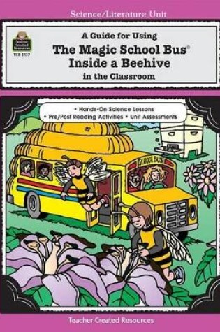 Cover of A Guide for Using the Magic School Bus(r) Inside a Beehive in the Classroom