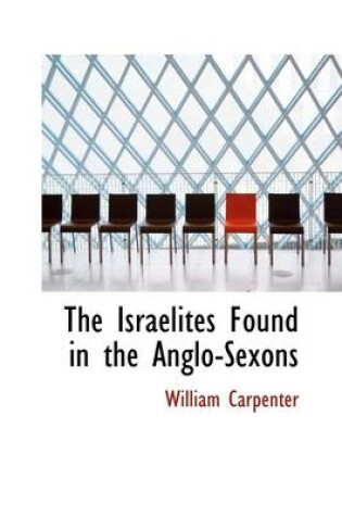 Cover of The Israelites Found in the Anglo-Sexons