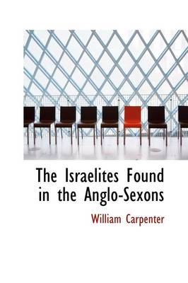 Book cover for The Israelites Found in the Anglo-Sexons