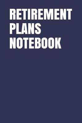 Book cover for Retirement Plans Notebook