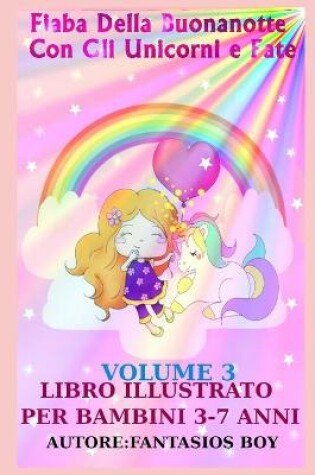 Cover of Fiaba Della Buonanotte Con Gli Unicorni e Fate VOLUME 3 (Libro illustrato per bambini 3-7 anni)