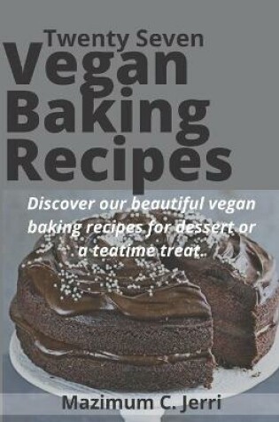 Cover of Twenty Seven Vegan Baking Recipes