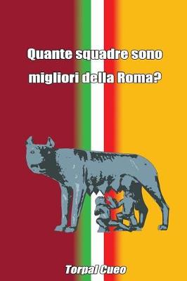 Book cover for Quante Squadre Sono Migliori Della Roma?