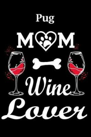 Cover of Pug Mom Wine Lover