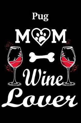 Book cover for Pug Mom Wine Lover