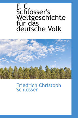 Book cover for F. C. Schlosser's Weltgeschichte F R Das Deutsche Volk