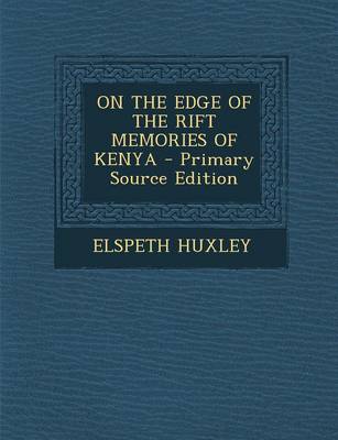 Book cover for On the Edge of the Rift Memories of Kenya - Primary Source Edition