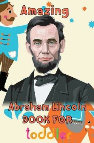 Cover of Amazing Abraham Lincoln Book For toddler