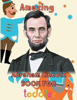 Book cover for Amazing Abraham Lincoln Book For toddler