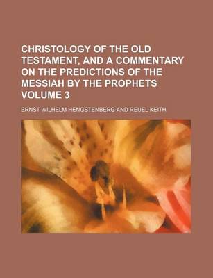 Book cover for Christology of the Old Testament, and a Commentary on the Predictions of the Messiah by the Prophets Volume 3