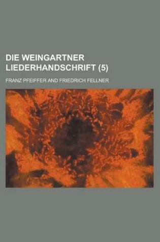 Cover of Die Weingartner Liederhandschrift (5 )