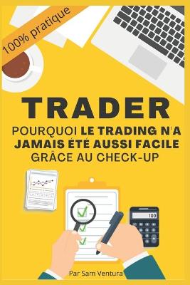 Book cover for Trader - pourquoi le trading n'a jamais ete aussi facile grace au check-up