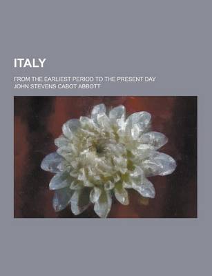 Book cover for Italy; From the Earliest Period to the Present Day