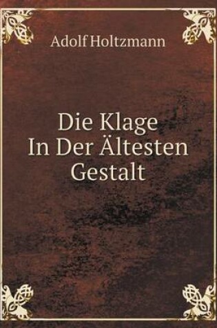 Cover of Die Klage In Der Ältesten Gestalt