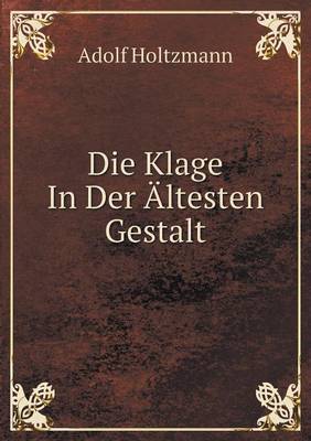 Book cover for Die Klage In Der Ältesten Gestalt