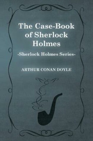 Cover of The Case-Book of Sherlock Holmes (Sherlock Holmes Series)