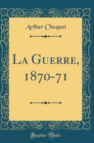 Cover of La Guerre, 1870-71 (Classic Reprint)