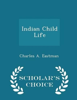 Book cover for Indian Child Life - Scholar's Choice Edition